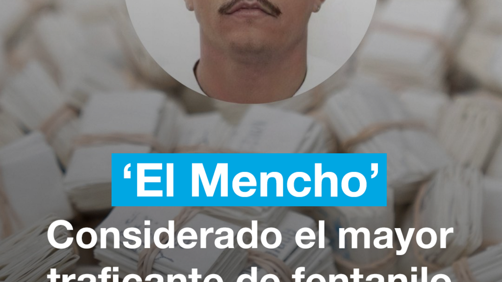 'El Mencho', considerado el mayor traficante de fentanilo del mundo
